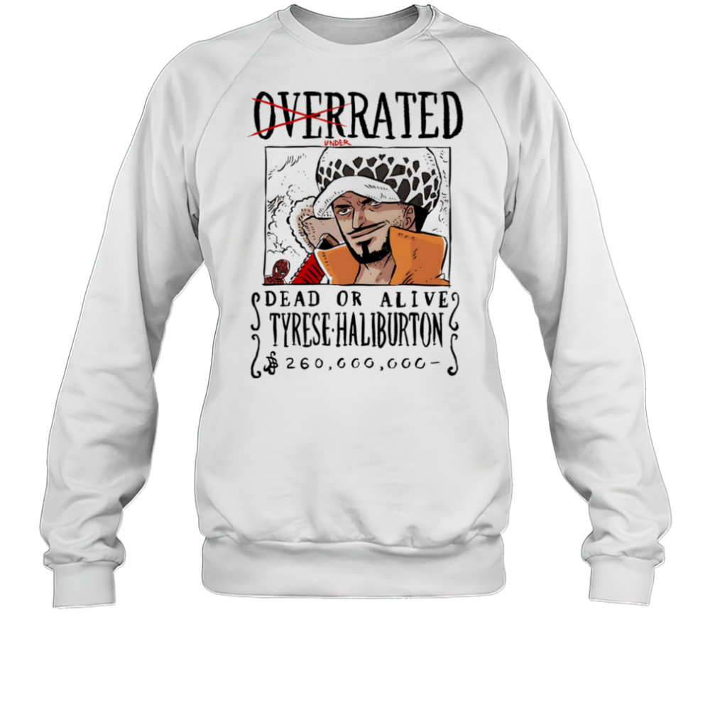 Underrated dead or alive Tyrese Haliburton shirt Sweatshirt
