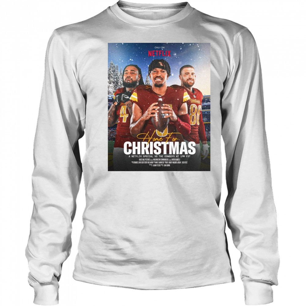 Washington Commanders Home For Christmas December 25th 2025 A Netflix Special Vs The Cowboys Poster t-shirt Long Sleeved