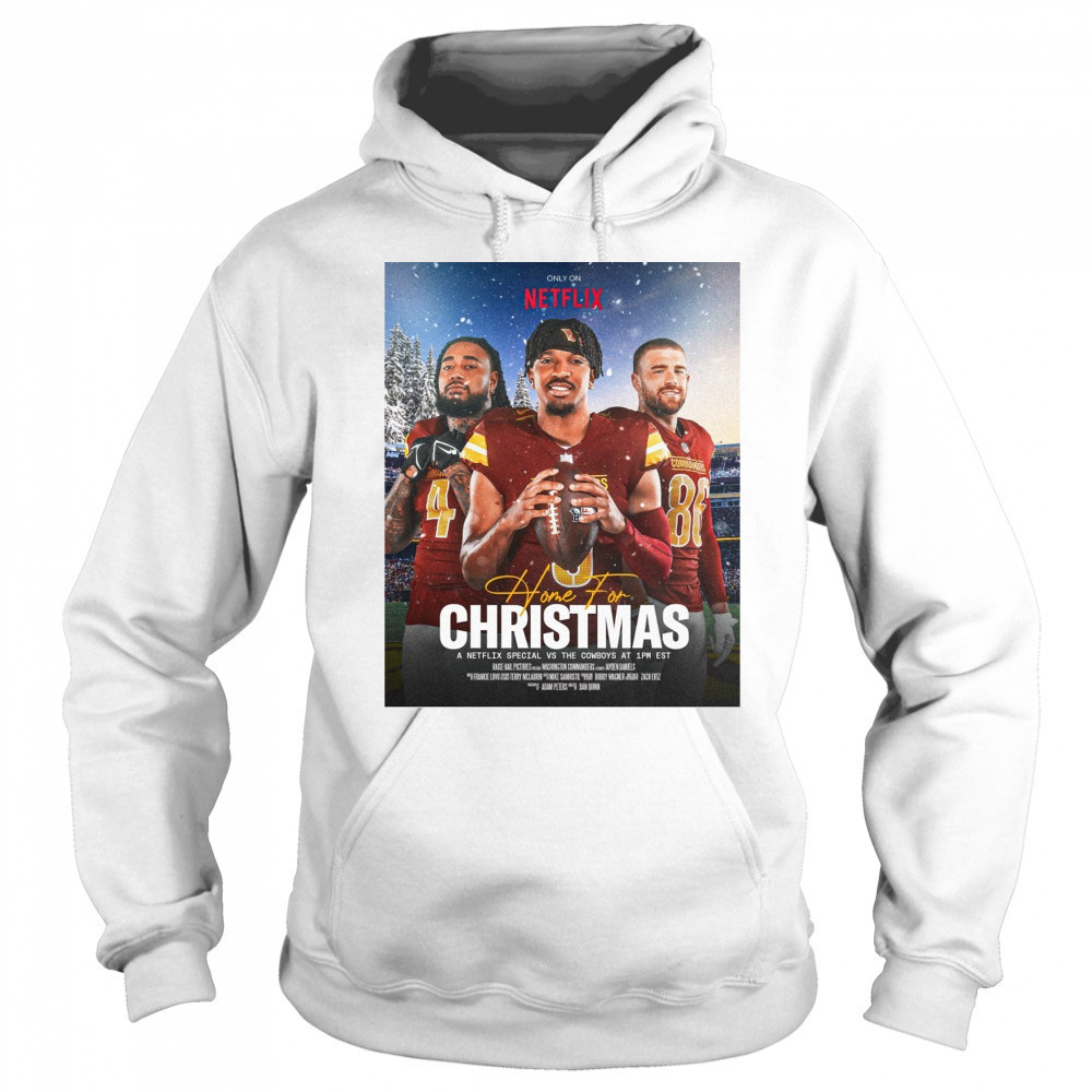 Washington Commanders Home For Christmas December 25th 2025 A Netflix Special Vs The Cowboys Poster t-shirt Sweatshirt