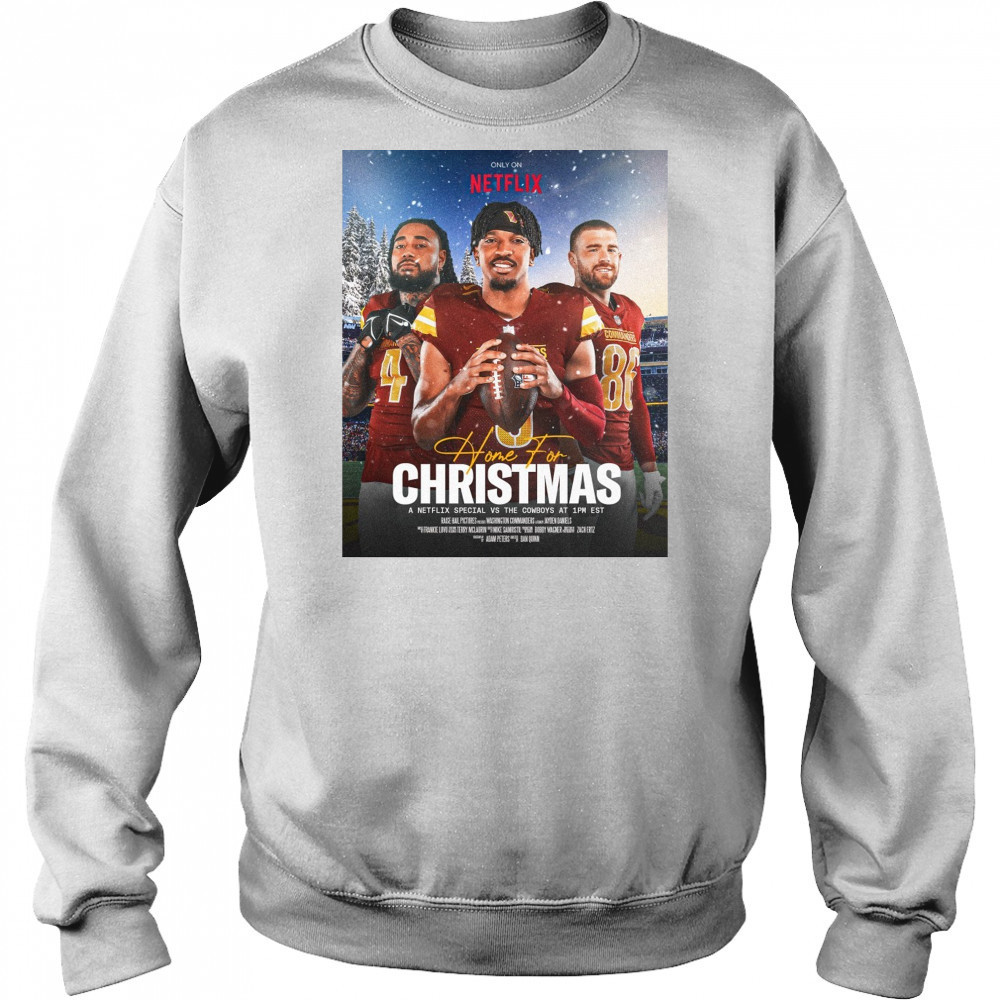 Washington Commanders Home For Christmas December 25th 2025 A Netflix Special Vs The Cowboys Poster t-shirt Hoodie