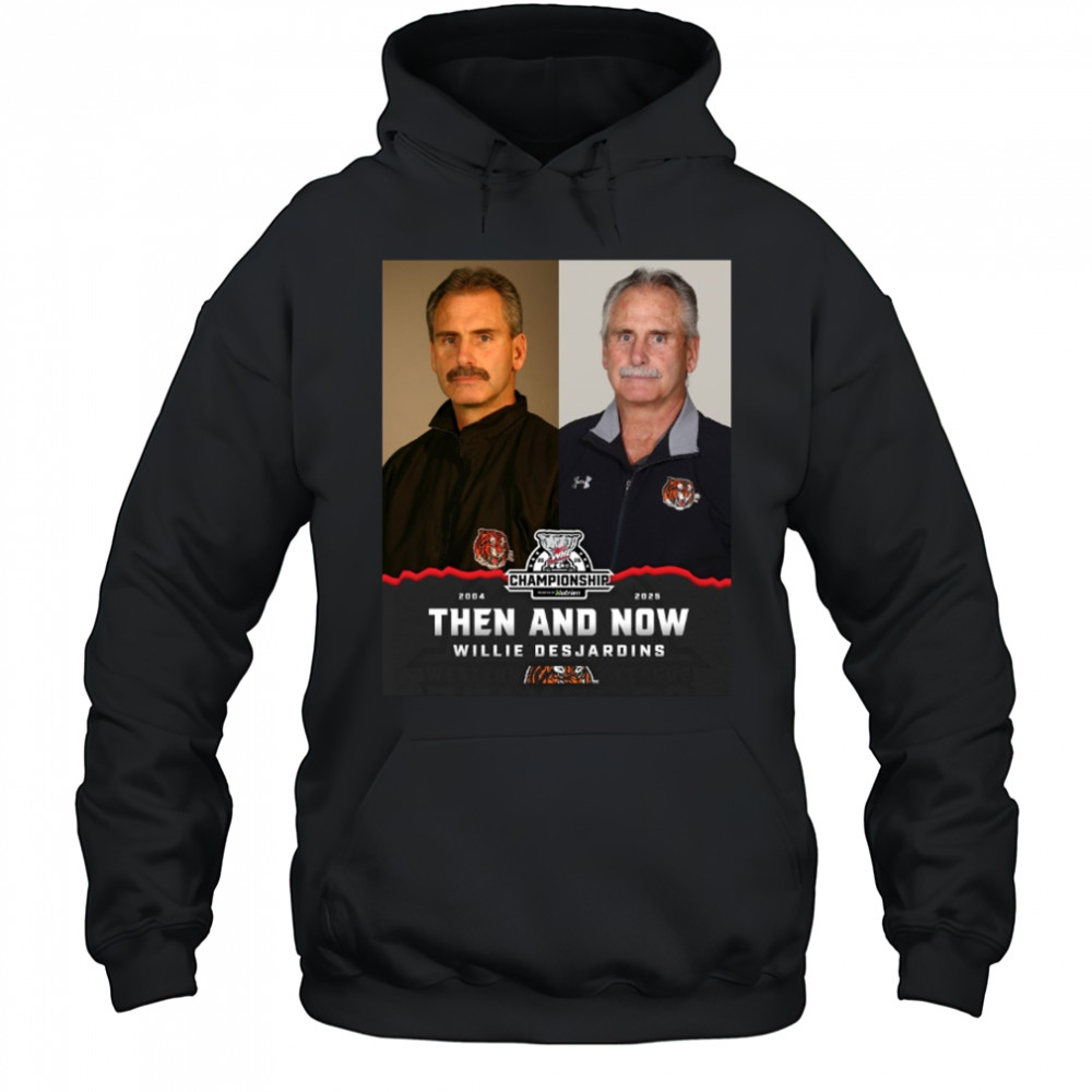 Willie Desjardins 2004 – 2025 Then And Now Medicine Hat Tigers WHL Championship Poster t-shirt Hoodie
