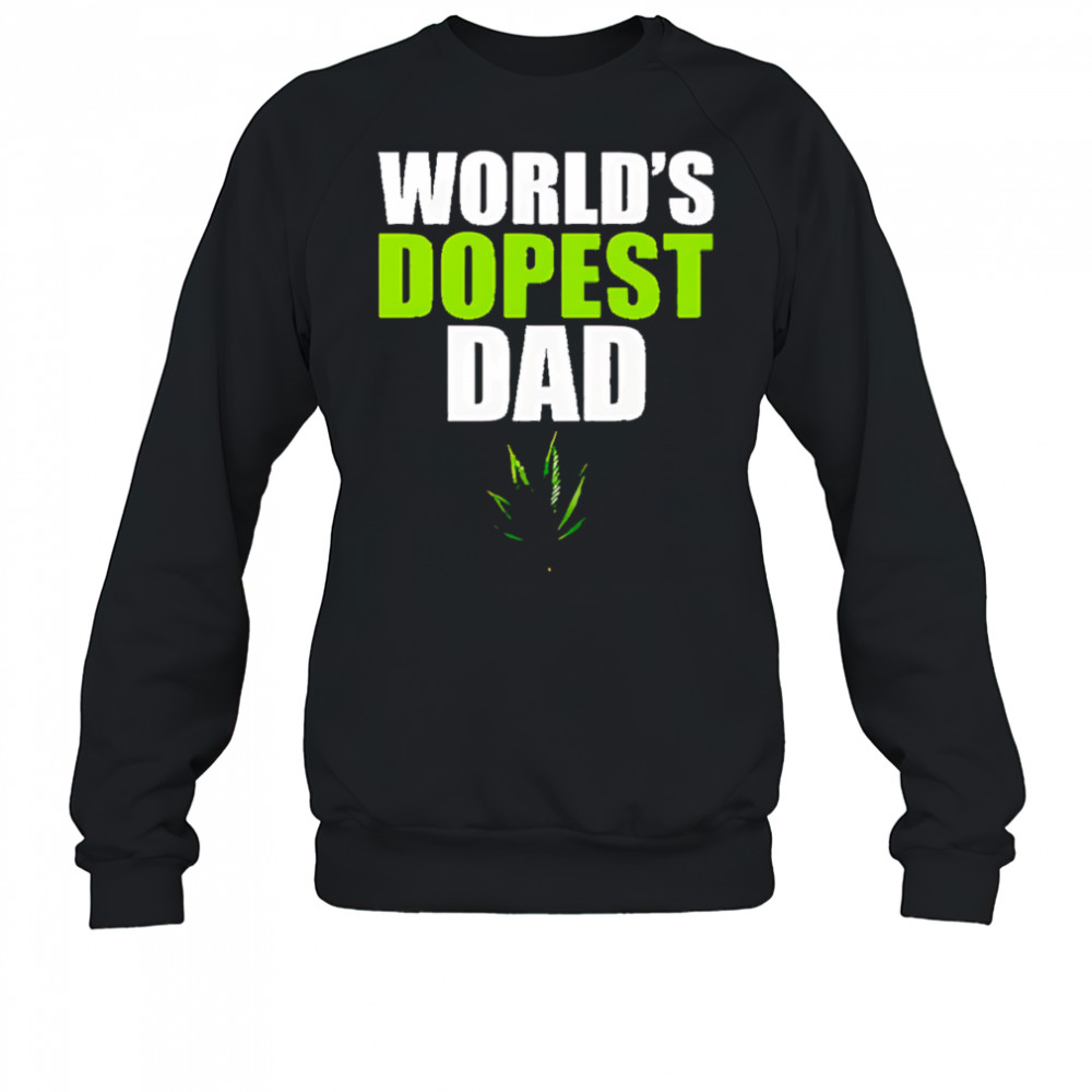 World’s dopest dad marijuana shirt Sweatshirt
