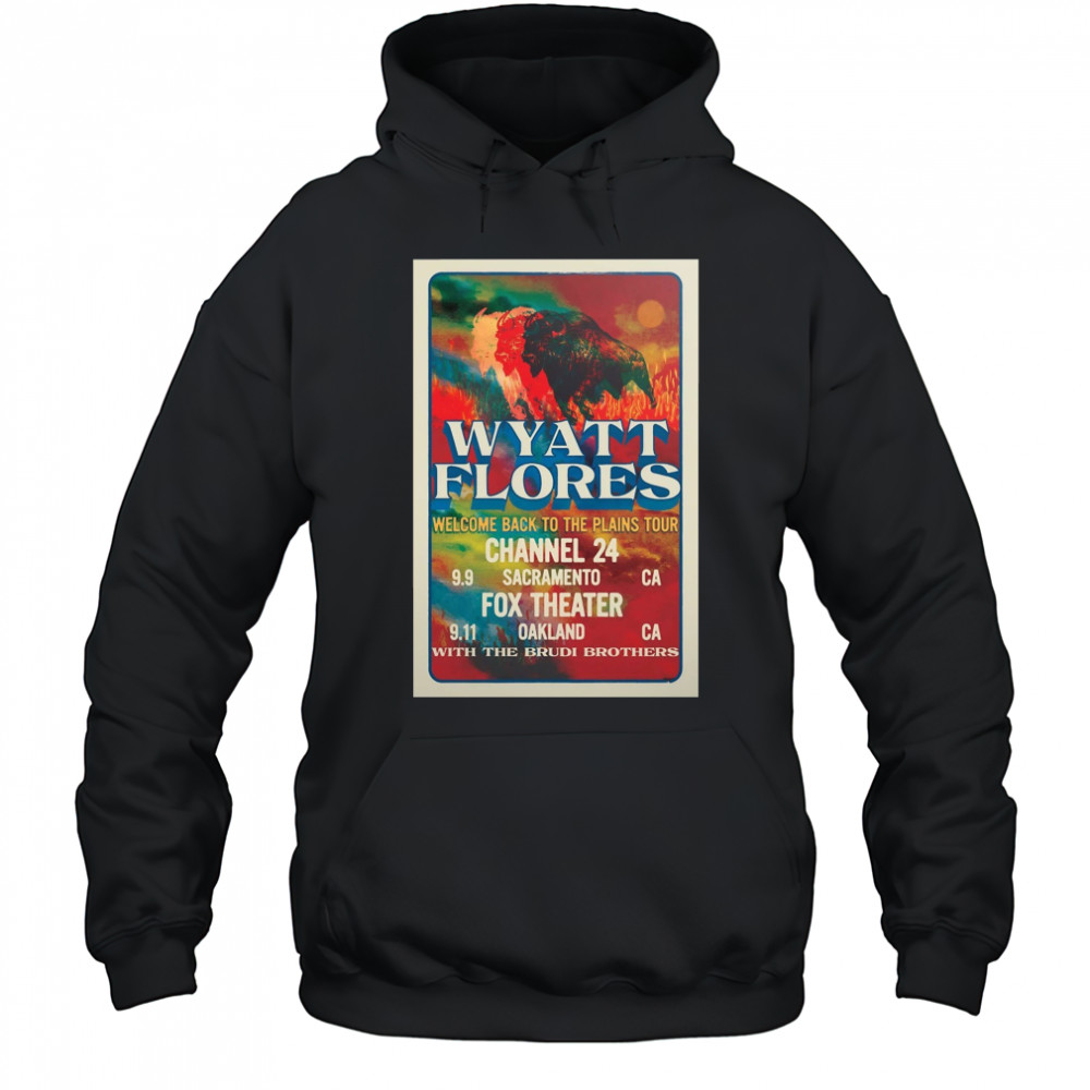 Wyatt Flores Welcome Back To The Plains Tour September 9 2025 Channel 24 Sacramento CA t-shirt Hoodie