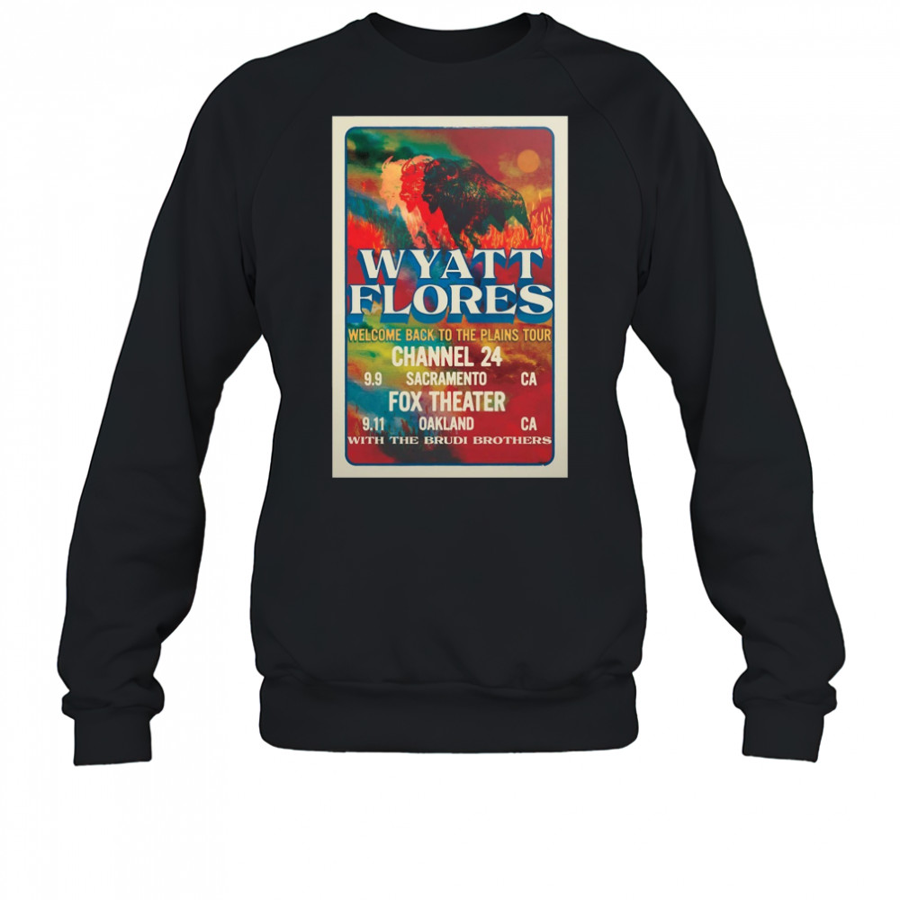 Wyatt Flores Welcome Back To The Plains Tour September 9 2025 Channel 24 Sacramento CA t-shirt Sweatshirt