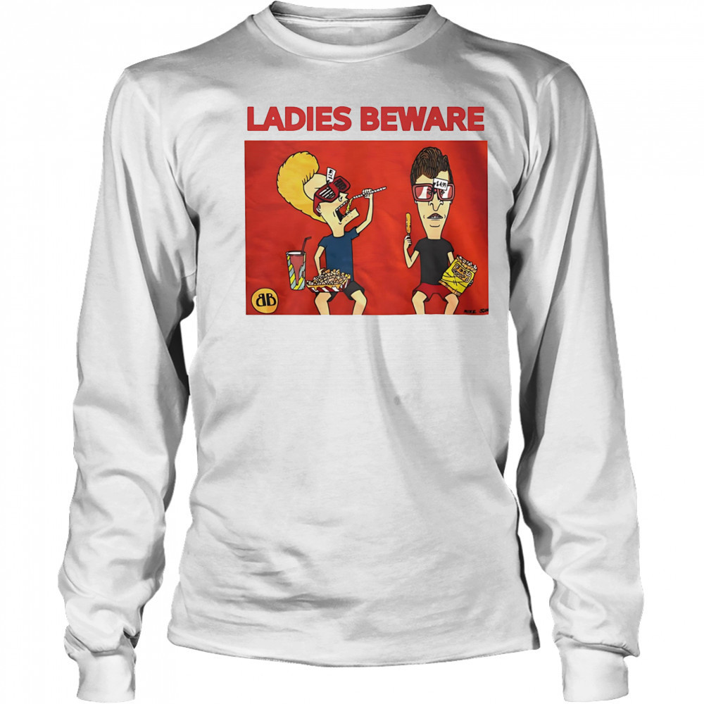 Beavis and Butt-Head ladies beware shirt Long Sleeved