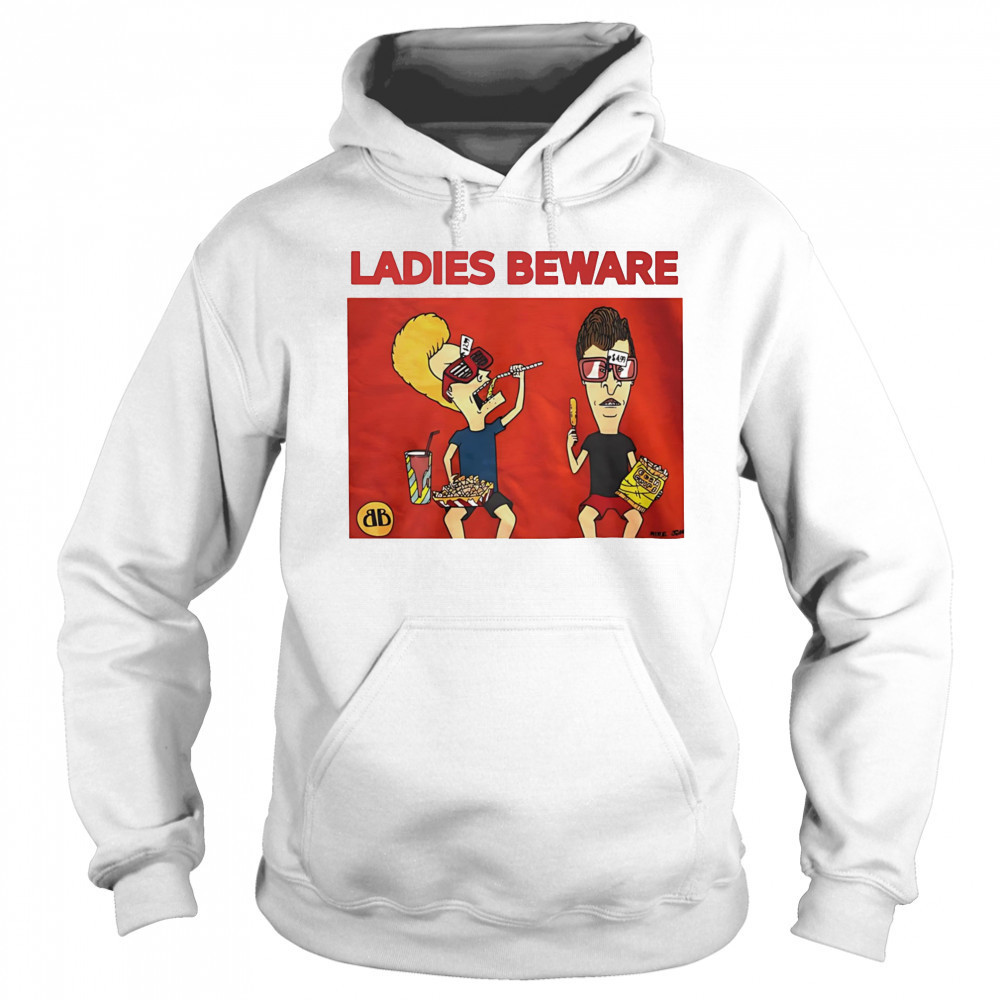 Beavis and Butt-Head ladies beware shirt Sweatshirt