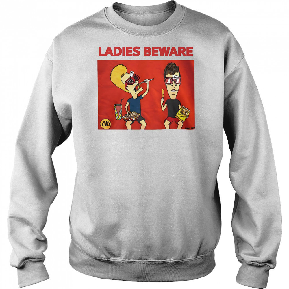 Beavis and Butt-Head ladies beware shirt Hoodie