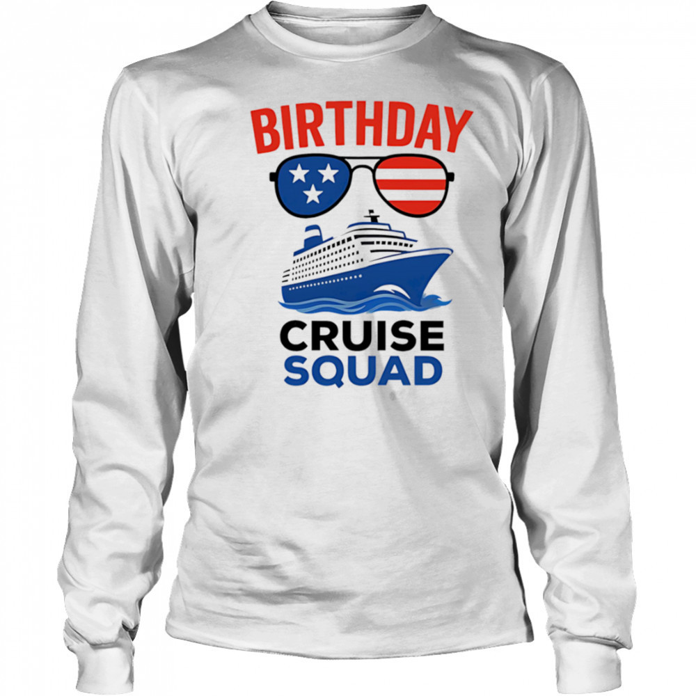 Birthday Cruise Squad USA America shirt Long Sleeved