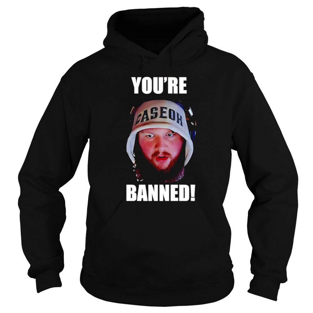Caseoh you’re banned shirt Sweatshirt