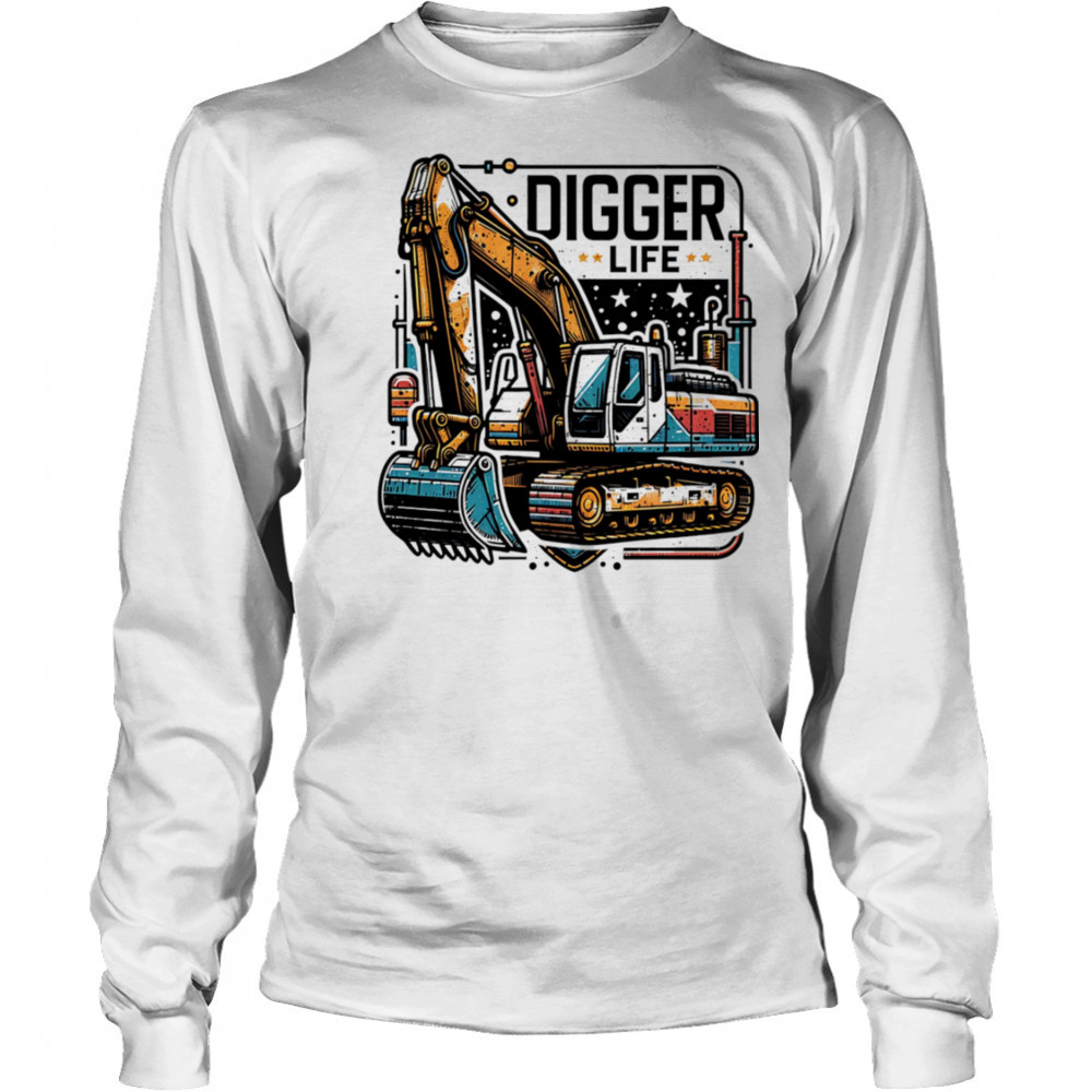 Digger Life excavator shirt Long Sleeved