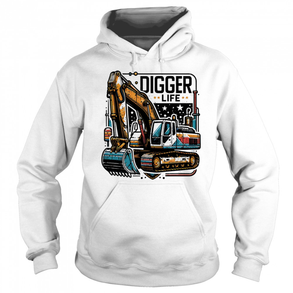 Digger Life excavator shirt Sweatshirt
