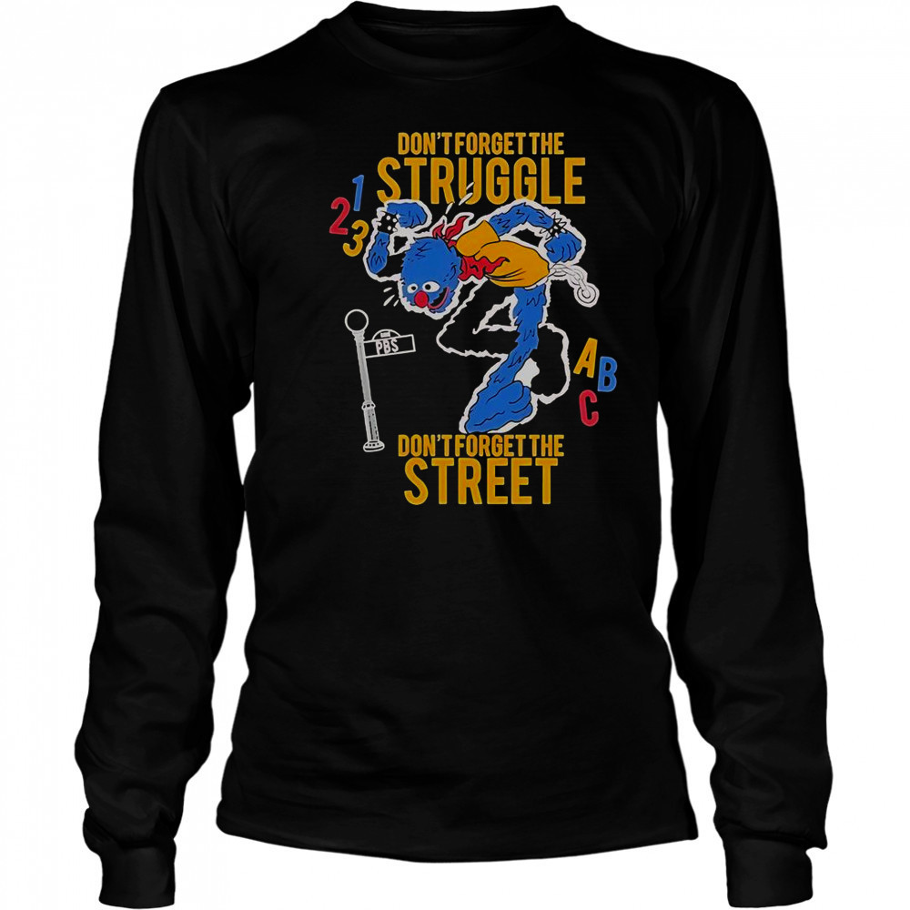 Don’t Forget The Struggle Don’t Forget The Street ABC T-Shirt Long Sleeved