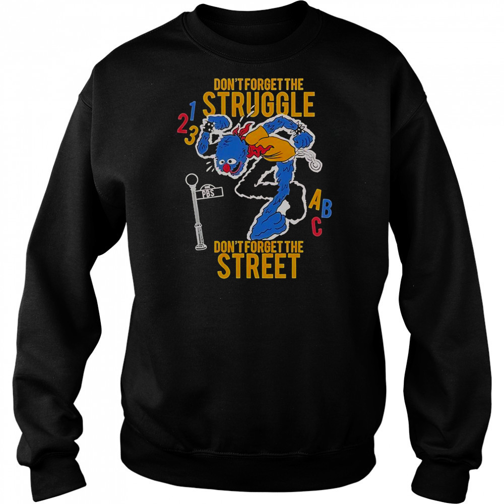 Don’t Forget The Struggle Don’t Forget The Street ABC T-Shirt Hoodie