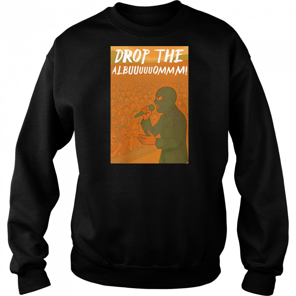 Drop The Albuuuuuommm shirt Hoodie