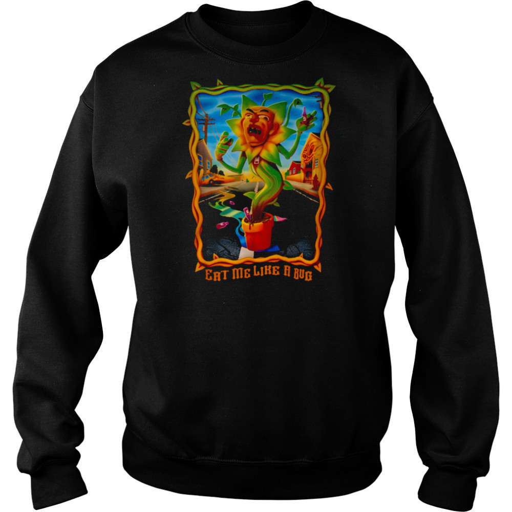 Eat Me Like A Bug T Shirt Hoodie