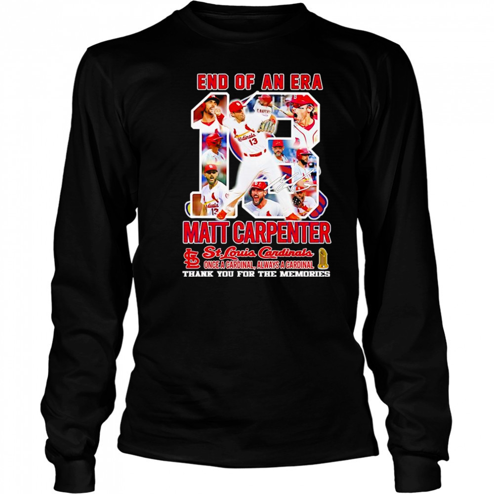 End of an era Matt Carpenter St Louis Cardinals thank you for the memories shirt Long Sleeved