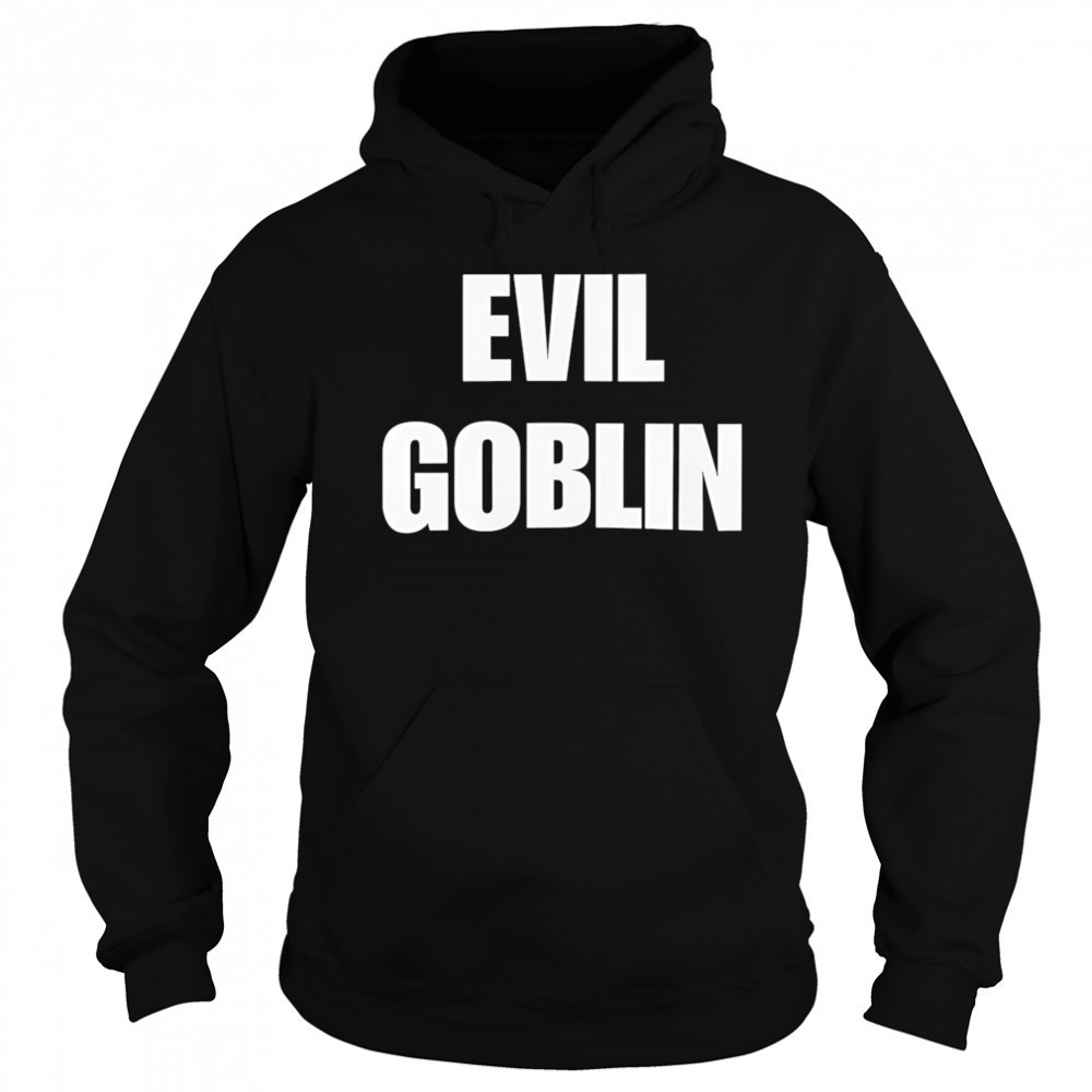 Evil Goblin shirt Sweatshirt