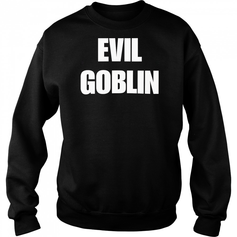 Evil Goblin shirt Hoodie