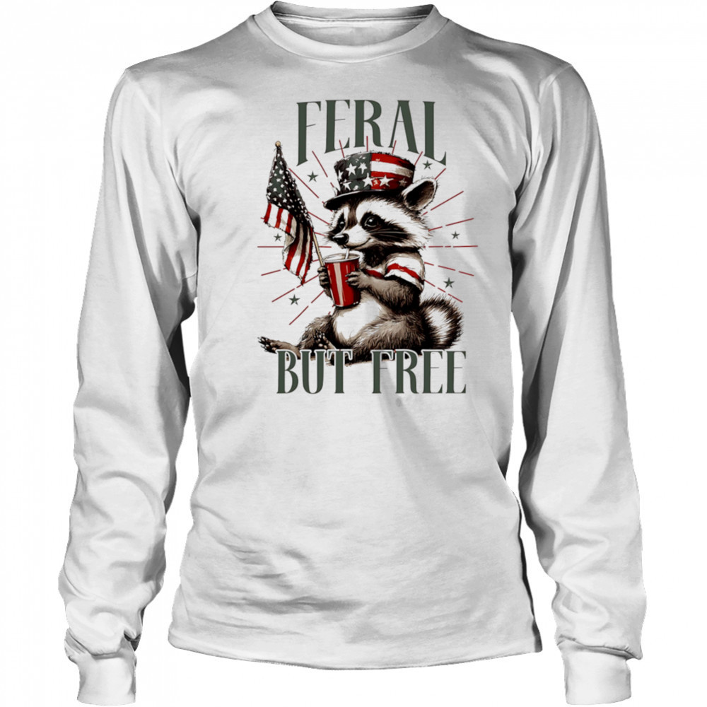 Feral Raccoon but Free shirt Long Sleeved