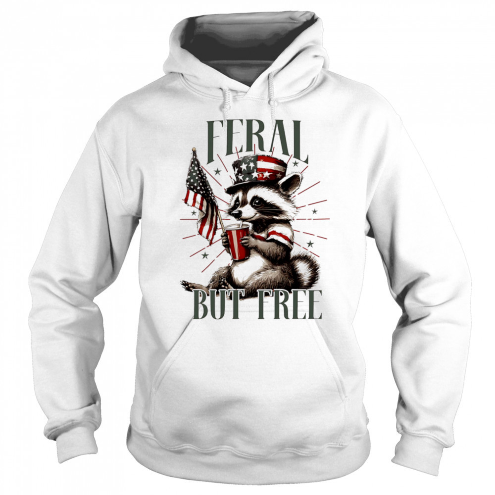 Feral Raccoon but Free shirt Sweatshirt