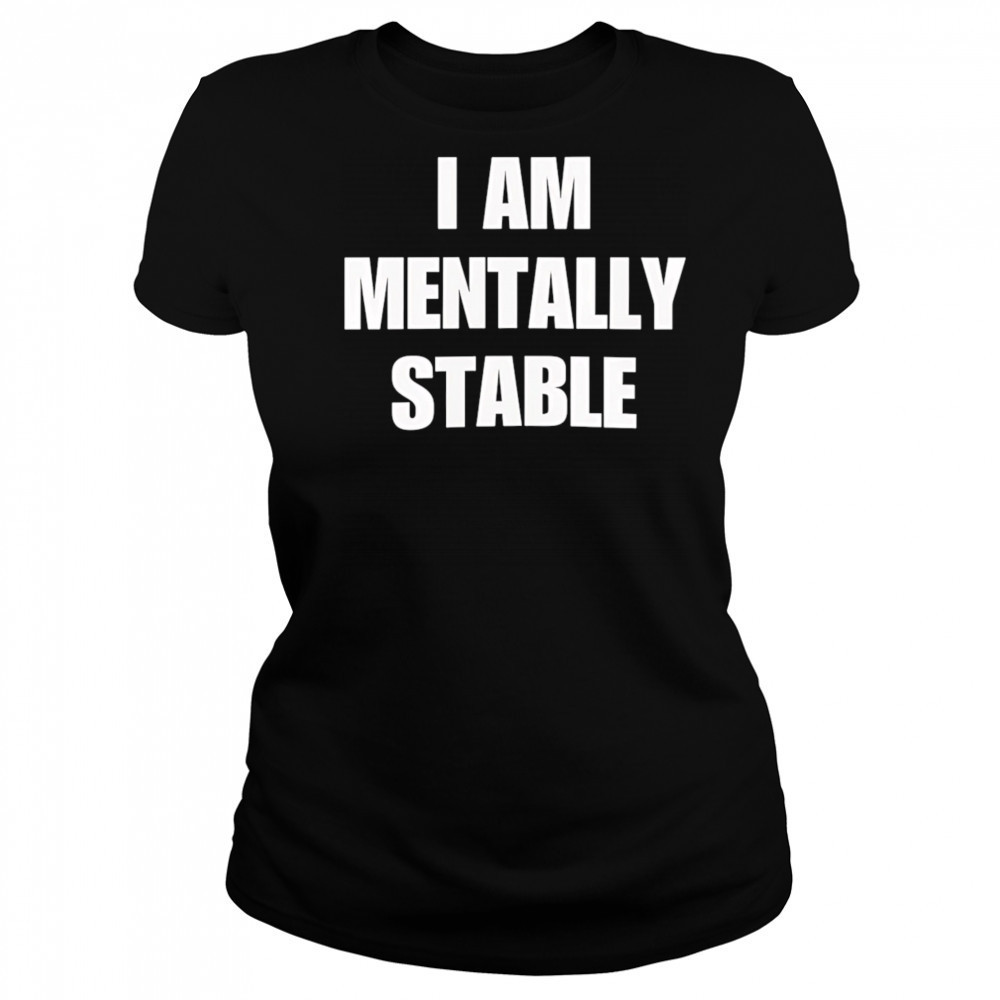 I Am Mentally Stable shirt Women's T-shirt