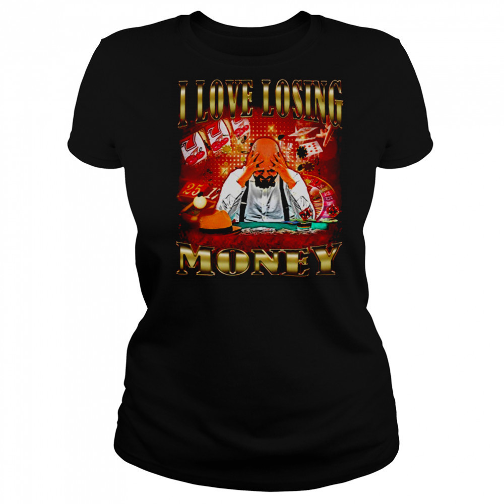 I love losing money T Shirt Women's T-shirt