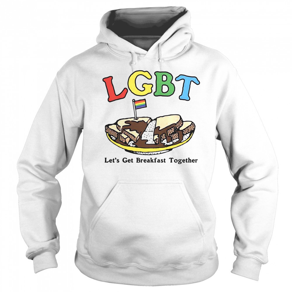 LGBT Let’s Get Breakfast Together T-Shirt Sweatshirt