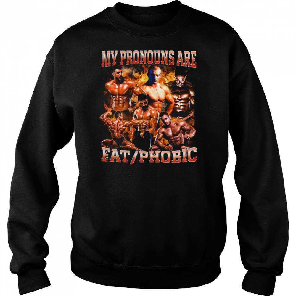 My Pronouns are Fat_Phobic T Shirt Hoodie