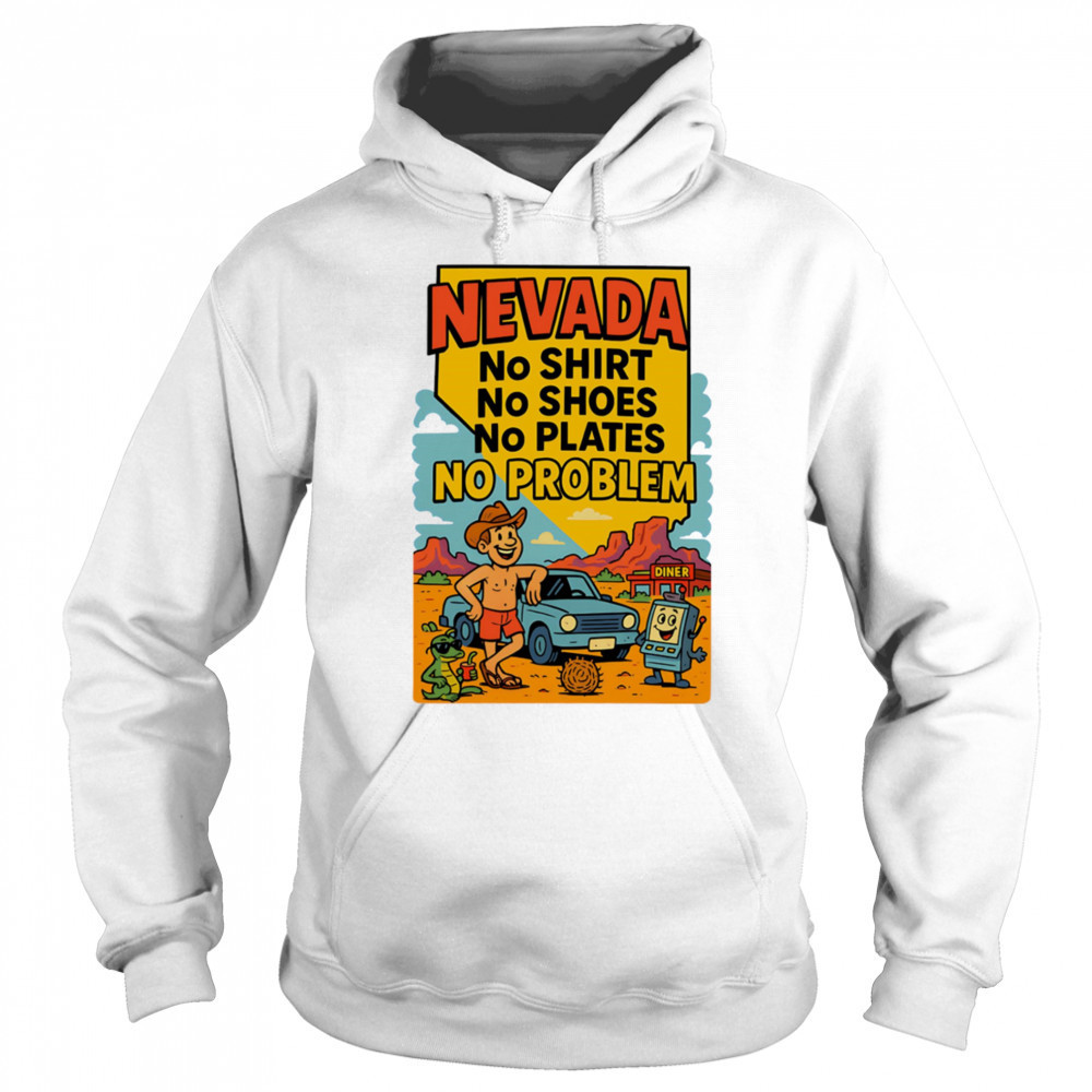 Nevada no shirt no shoes no plates no problem shirt Sweatshirt
