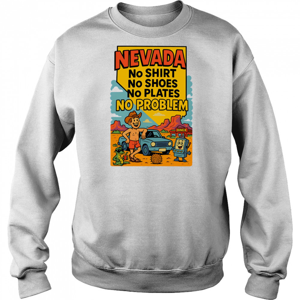 Nevada no shirt no shoes no plates no problem shirt Hoodie