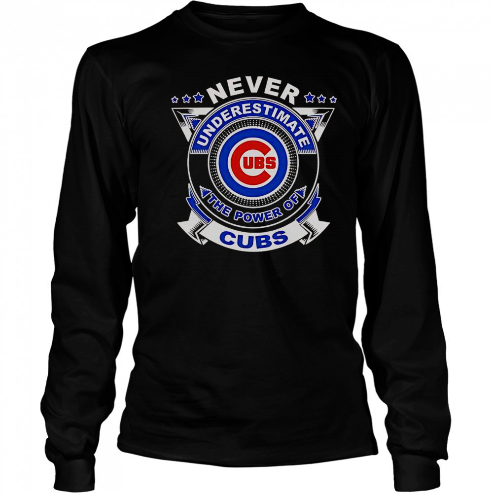 Never Underestimate The Power Of Cubs T-Shirt Long Sleeved
