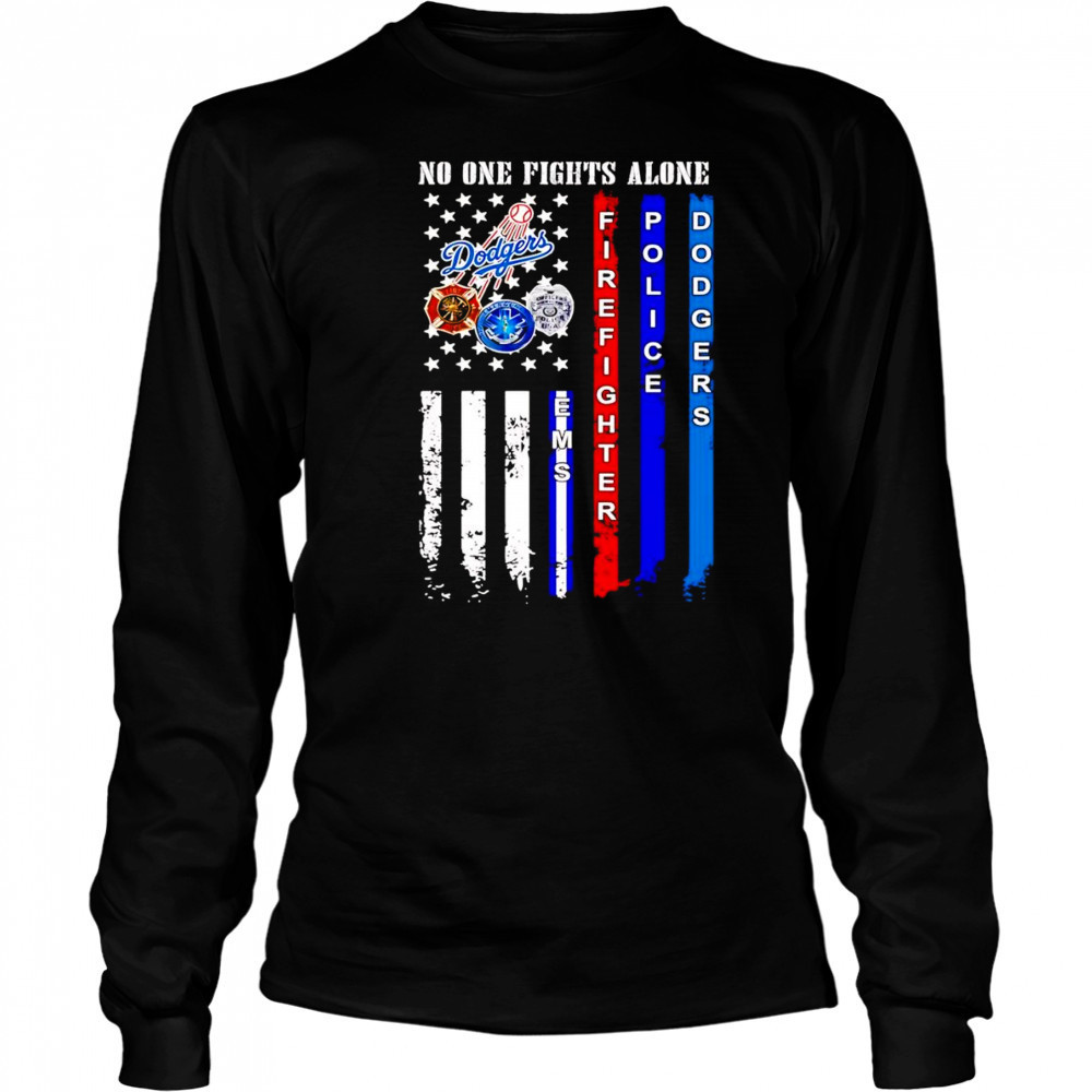 No one fights alone firefighter police Dodgers shirt Long Sleeved