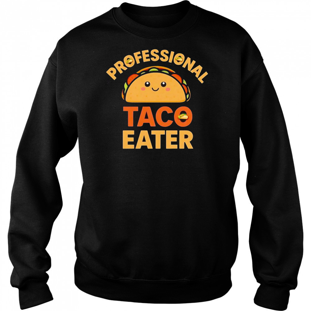 Professional Taco Eater shirt Hoodie