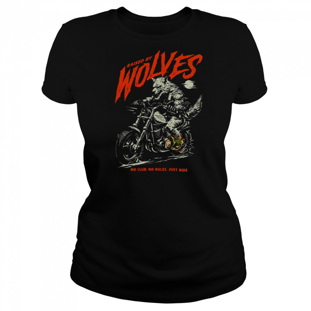 Raised by Wolves Biker No Club No Rules Just Ride T Shirt Women's T-shirt