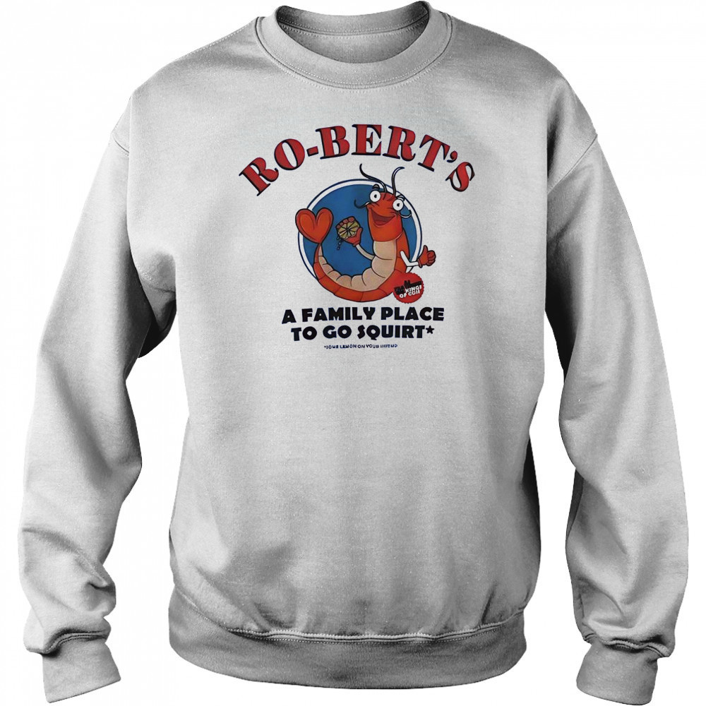 Ro-Bert’s A Family Place To Go Squirt T-Shirt Hoodie