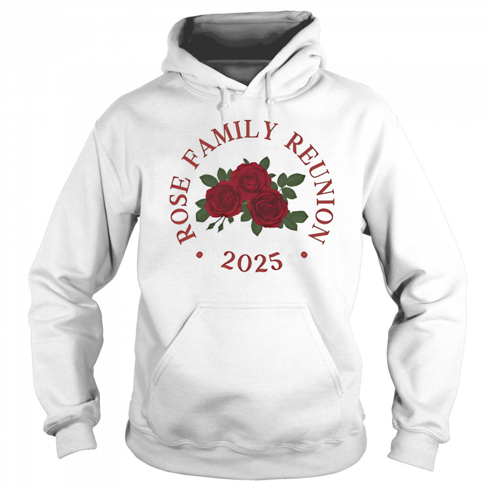 Rose family reunion 2025 shirt Sweatshirt