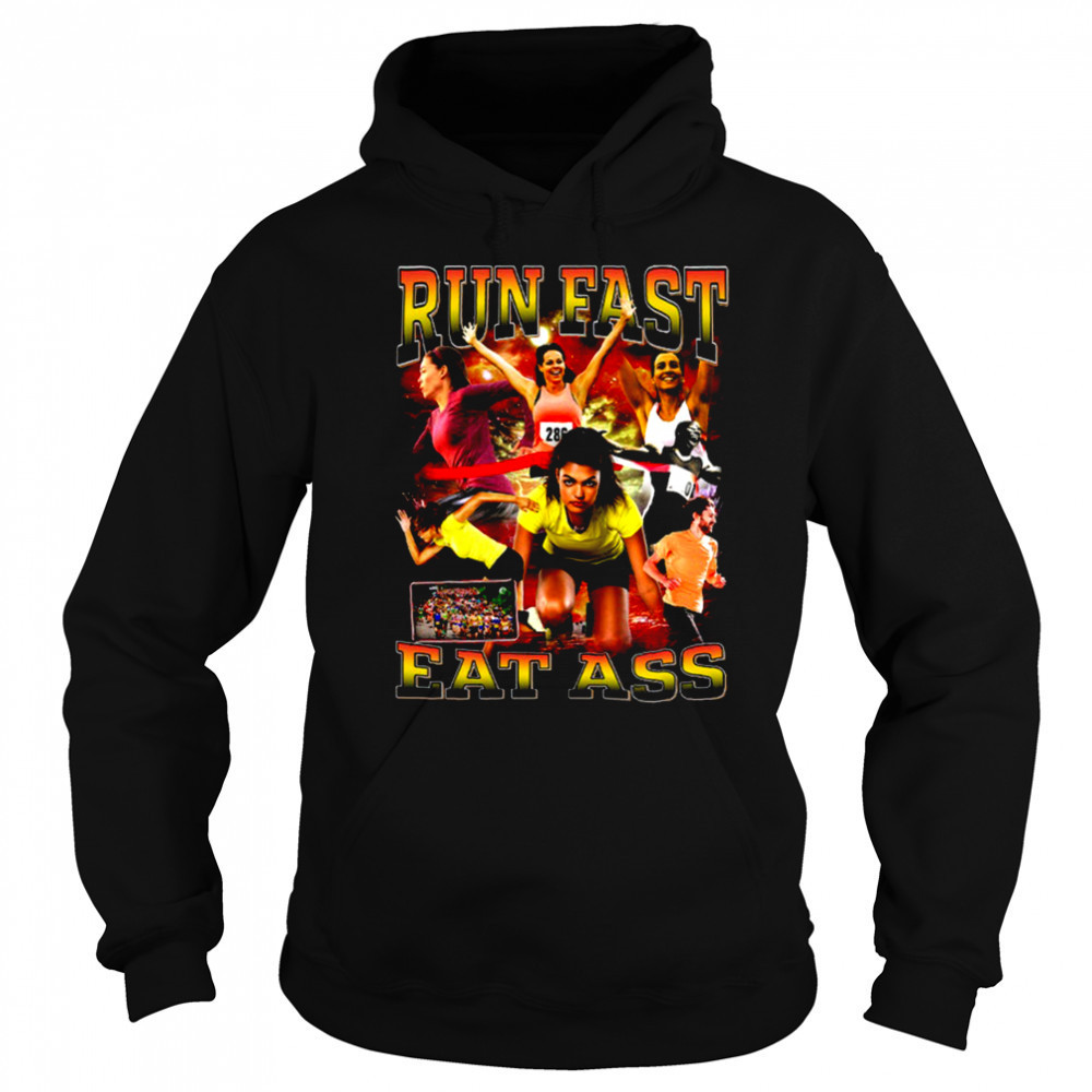 Run Fast Eat Ass T Shirt Sweatshirt