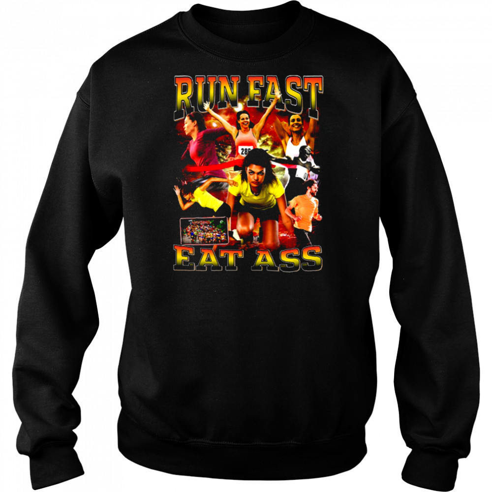 Run Fast Eat Ass T Shirt Hoodie