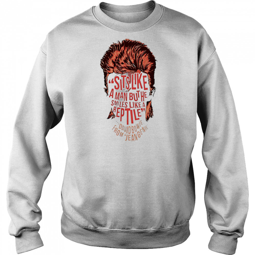Sits Like A Man But He Smiles Like A Are David Bowie From Eugenie face shirt Hoodie