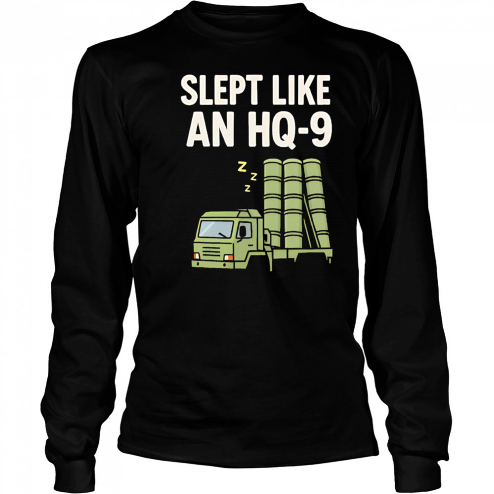 Slept Like An Hq-9 shirt Long Sleeved