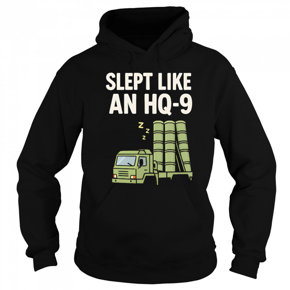 Slept Like An Hq-9 shirt Sweatshirt