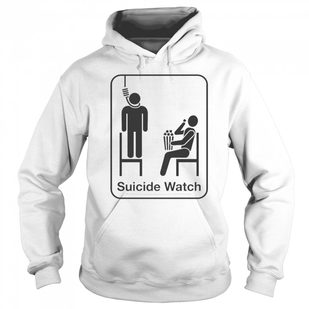 Suicide Watch T-shirt Sweatshirt