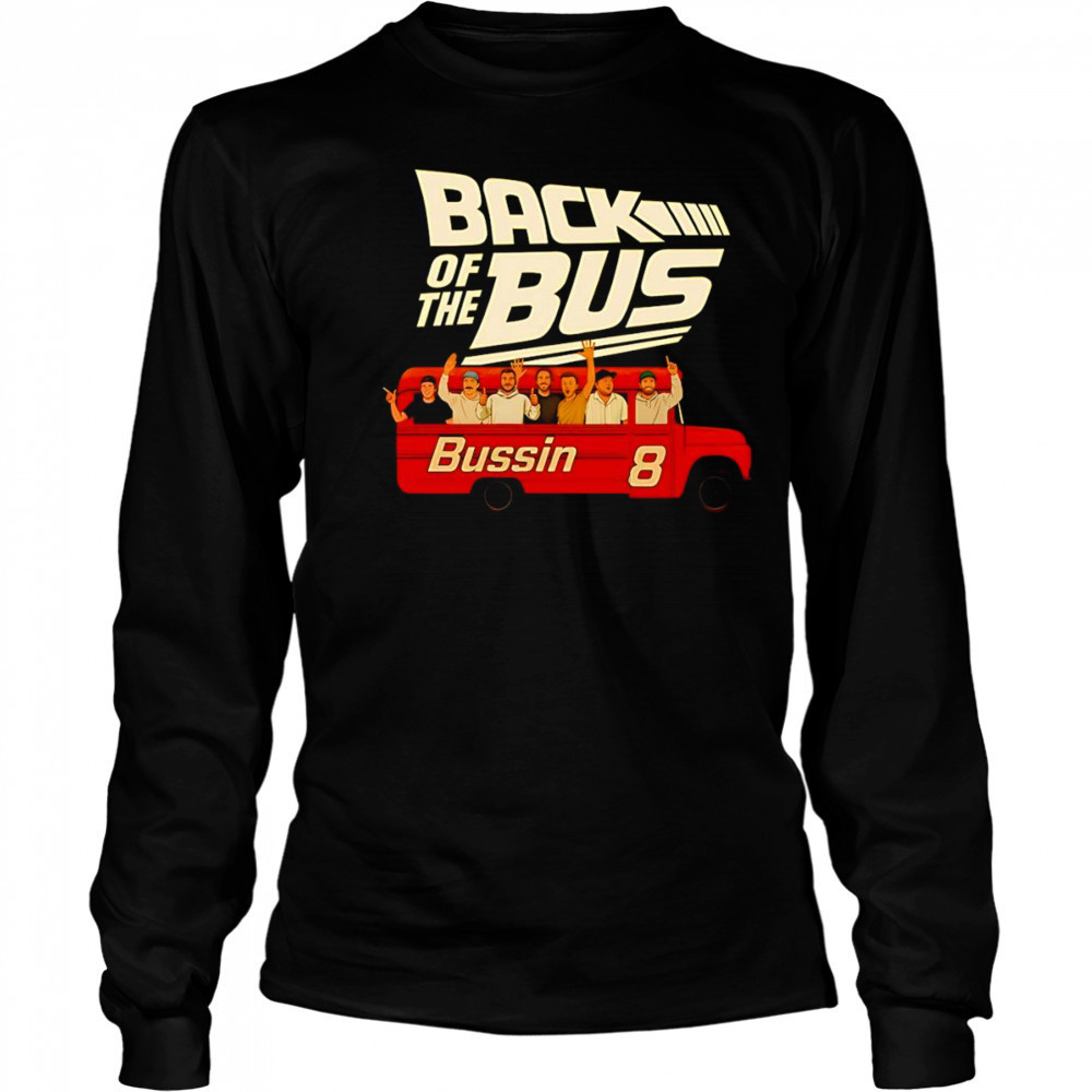 The Boys Back Of The Bus Bussin 8 shirt Long Sleeved
