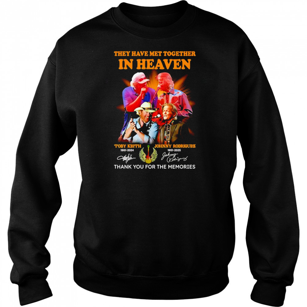 They have met together in heaven Toby Keith and Johnny Rodriguez thank you for the memories shirt Hoodie