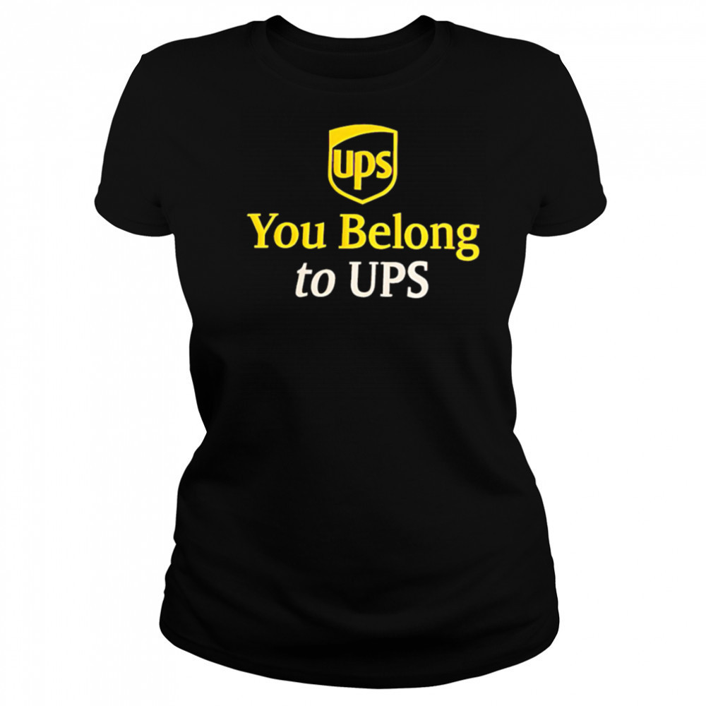 Ups You Belong to UPS shirt Women's T-shirt