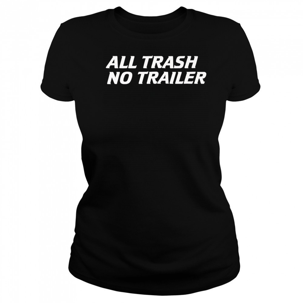 Whiskey Biz All Trash No Trailer shirt Women's T-shirt