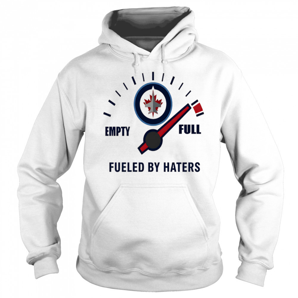 Winnipeg Jets Empty Full Fueled By Haters shirt Sweatshirt