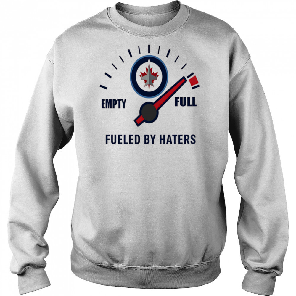 Winnipeg Jets Empty Full Fueled By Haters shirt Hoodie