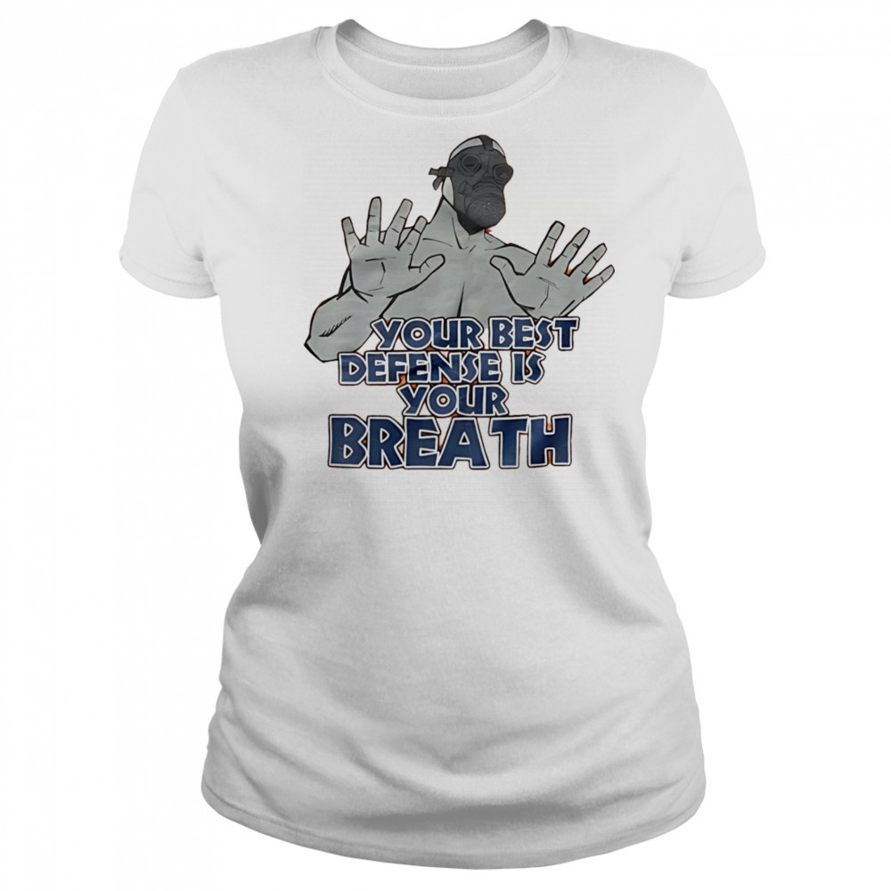 Your best defense is your breath shirt Women's T-shirt