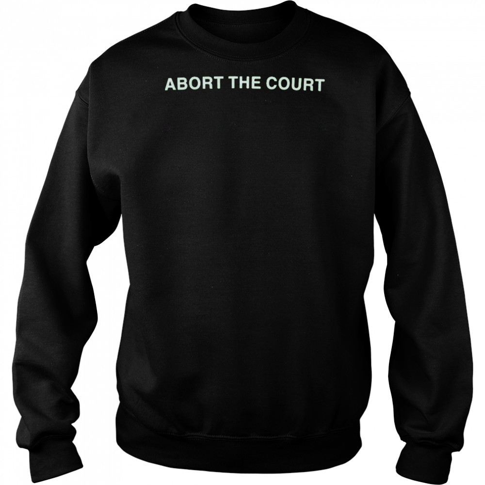 Abort The Court T-Shirt Hoodie